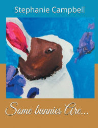 Title: Some Bunnies Are..., Author: Stephanie Campbell