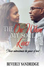 The One Whom my Soul Loves: Never Underestimate The Power of Love