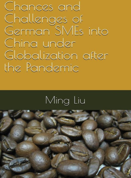 Chances and Challenges of German SMEs into China under Globalization after the Pandemic