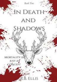 Title: In Death and Shadows: The Druidic Tales, Author: R. B. Ellis