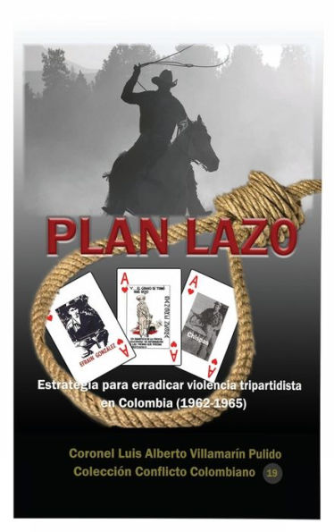 Plan Lazo: Estrategia para erradicar la violencia tripartidista en Colombia (1962-1965)