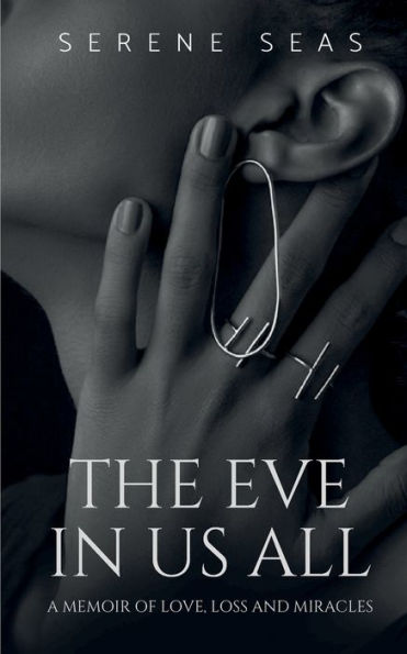 The Eve in Us All: a Memoir of Love, Loss, and Miracles