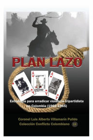 Title: Plan Lazo: Estrategia para erradicar la violencia tripartidista en Colombia (1962-1965), Author: Luis Alberto Villamarin Pulido