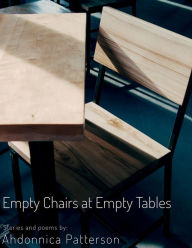 Title: Empty Chairs At Empty Tables, Author: Ahdonnica Patterson