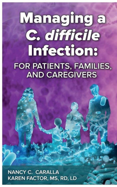 Managing a C. difficile Infection: For Patients, Families, and Caregivers: