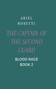Title: The Captain Book 2 Blood Rage: Blood Rage, Author: Ariel Rosetti