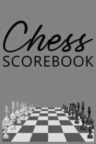 Title: Chess Scorebook: Score Sheet and Moves Tracker Notebook, Chess Tournament Log Book, Notation Pad, White Paper, Author: Future Proof Publishing
