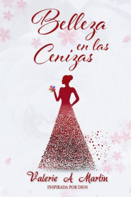 Title: Belleza en las cenizas, Author: Valerie Martin