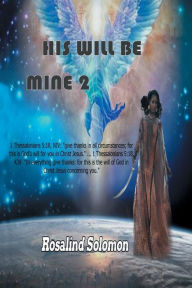 Title: His Will be Mine 2, Author: Apostle Rosalind Solomon