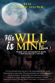 Title: His Will Is Mine 3, Author: Apostle Rosalind Solomon