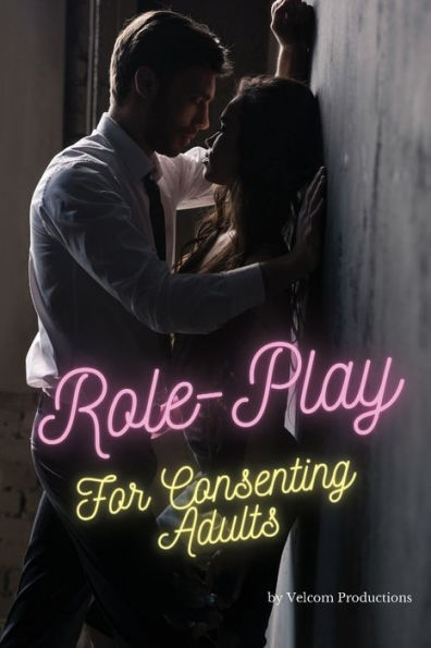 Role-Play for Consenting Adults