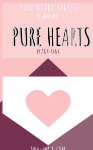 Title: Pure Hearts - Book Two, Author: Ana -. Lana Gilbert