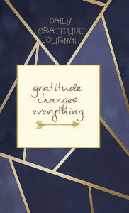 Title: GRATITUDE CHANGES EVERYTHING - Daily Gratitude Journal for Men 220 Days Motivational Diary Blue & Gold Mosaic: Hardcover - 220 Days Motivational Diary - Fat Productivity Notebook Motivational Quotes 5 Minute Journal, Author: Thankful Grateful Blessed