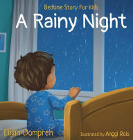 Title: A Rainy Night: Bedtime Story For Kids, Author: Elijah Dompreh