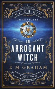 Title: An Arrogant Witch, Author: E. M. Graham