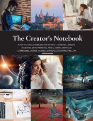 Title: The Creator's Notebook: A Motivational Organizer for Writers, Inventors, Artists, Designers, Digital Nomads, and Other Creators of Reality., Author: Worldtrekker Productions