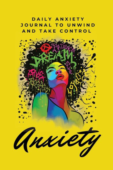 Daily Anxiety Journal to Unwind and Take Control: 200 Pages to Track day-to-day Symptoms, Triggers and Emotions
