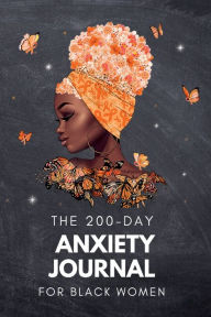 Title: The 200-Day Anxiety Journal for Black Women: Prioritize Problems, Fears, and Concerns, Author: Books That Help