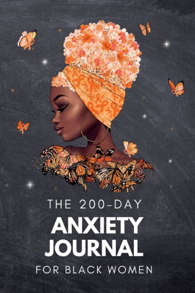 The 200-Day Anxiety Journal for Black Women: Prioritize Problems, Fears, and Concerns