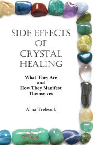 Title: Side Effects of Crystal Healing: What They Are and How They Manifest Themselves, Author: Alina Trelesnik