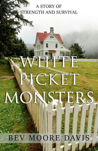 White Picket Monsters: A Story of Strength and Survival