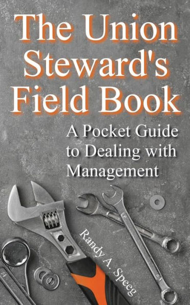 The Union Steward's Field Book: A Pocket Guide to Dealing with Management