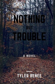 Title: Nothing But Trouble, Author: Tyler Renee