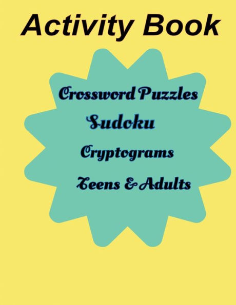 Activity Book for Teens & Adults - 3 in 1 Value - Crossword Puzzles, Sudoku,Cryptograms: Fun activity book for TWEENS, Teens and Adults - Crossword Puzzle, Sudoku, Cryptograms