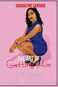 The Art Of Getting Him Hooked: How to capture & retain one's affection & attention