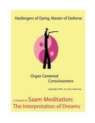 Title: Harbingers of Dying, Master of Defense, Organ Centered Consciousness, Author: Evan Mahoney