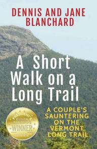 Title: A Short Walk on the Long Trail: A Couple's Sauntering on the Vermont Long Trail, Author: Jane V. Blanchard