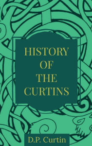 Title: History of the Curtins, Author: D. P. Curtin