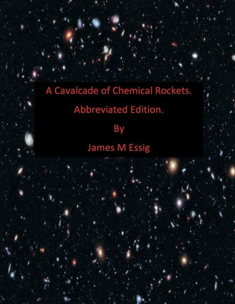 A Cavalcade Of Chemical Rockets. Abbreviated Edition.