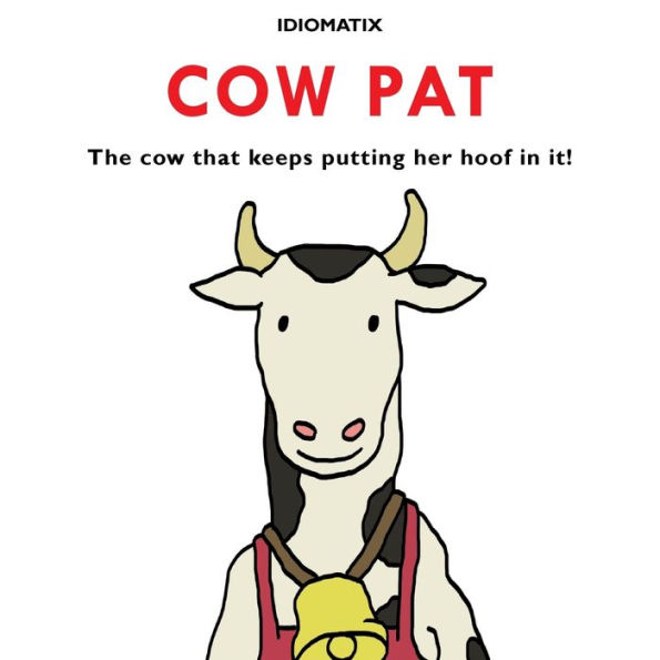 Cow Pat: The Cow That Keeps Putting Her Hoof In It!