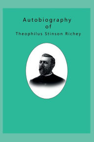 Title: Autobiography of Theophilus Stinson Richey, Author: T. S. Richey