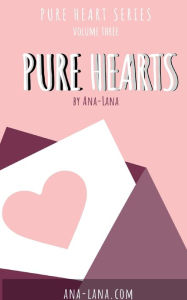 Title: Pure Hearts - Book Three, Author: Ana -. Lana Gilbert