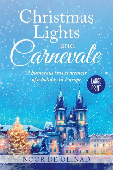 Christmas Lights and Carnevale: A humorous travel memoir of a holiday in Europe