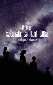 Title: The Stars in Us, Author: Abigail Eisner