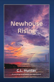 Title: Newhouse Rising, Author: C. L. Hunter