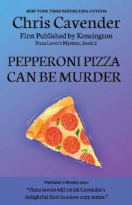 Title: Pepperoni Pizza Can Be Murder, Author: Chris Cavender