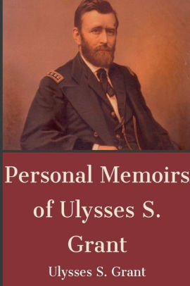 Personal Memoirs Of Ulysses S. Grant By Ulysses S. Grant, Paperback ...