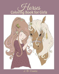 Title: Horses Coloring Book for Girls, Author: J. B. Owez