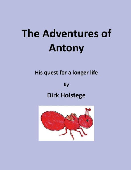 The Adventures of Antony: His quest for a longer life