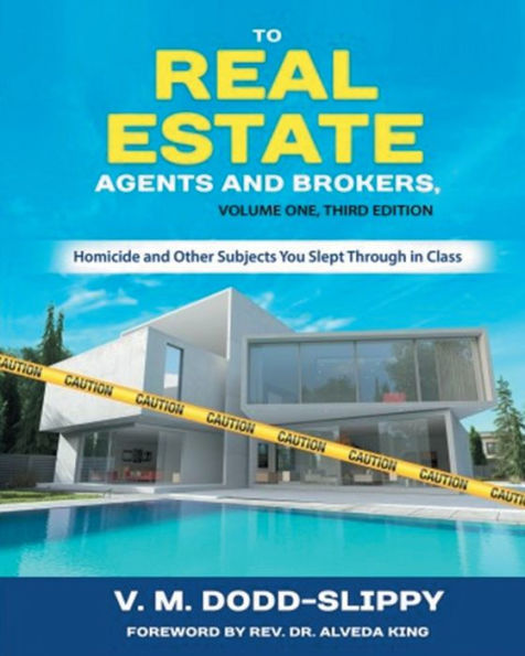 TO REAL ESTATE AGENTS and BROKERS: Homicides Other Subjects You Missed Class