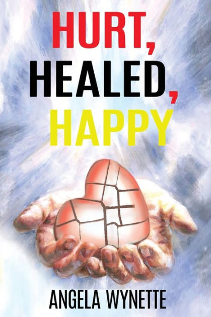 Hurt, healed, Happy by Angela Wynette, Paperback | Barnes & Noble®