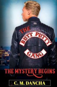 Title: The ButtPutty Gang-: The Mystery Begins, Author: C. M. Dancha