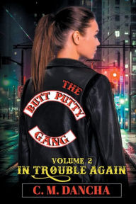 Title: The ButtPutty Gang-In Trouble Again: In Trouble Again, Author: C. M. Dancha