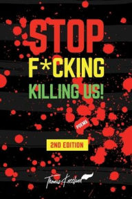 Title: Stop F*cking Killing Us!, Author: Thomas Kneeland