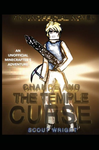 Chance And The Temple Curse: AN UNOFFICIAL MINECRAFTER'S NOVEL:AN UNOFFICIAL MINECRAFTER'S NOVEL