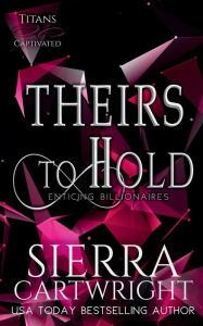 Title: Theirs to Hold, Author: Sierra Cartwright